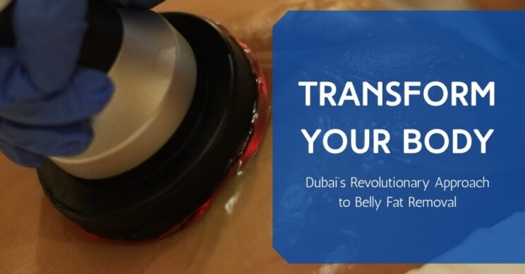 Transform Your Body: Dubai's Revolutionary Approach to Belly Fat Removal 1 Belly Fat Removal In Dubai